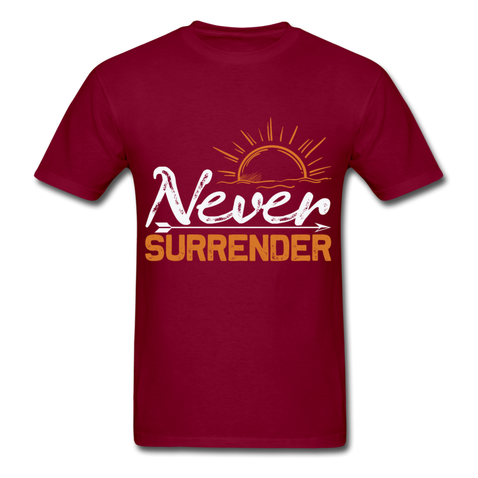 Never Surrender shirt Inspirational Quote Tshirt motivational T-Shirt - burgundy