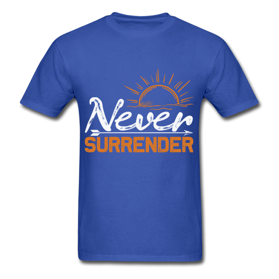 Never Surrender shirt Inspirational Quote Tshirt motivational T-Shirt - royal blue