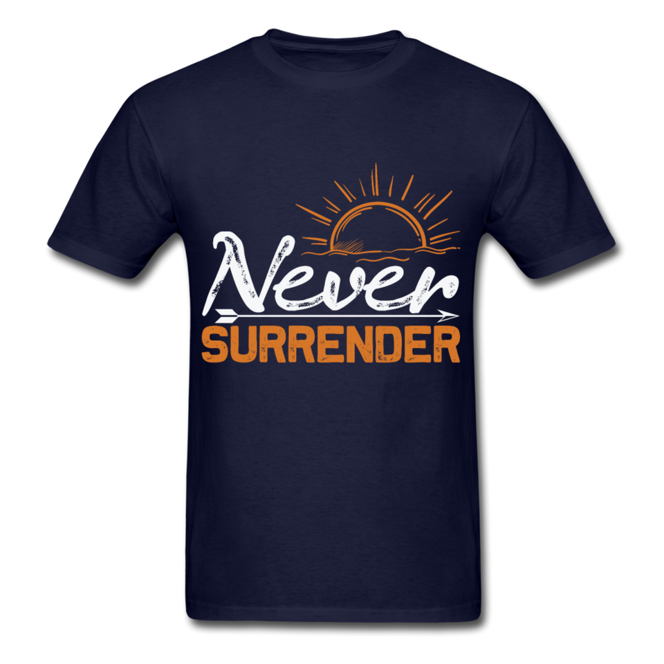 Never Surrender shirt Inspirational Quote Tshirt motivational T-Shirt - navy