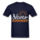 Never Surrender shirt Inspirational Quote Tshirt motivational T-Shirt - navy