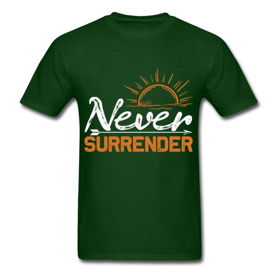 Never Surrender shirt Inspirational Quote Tshirt motivational T-Shirt - forest green