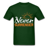 Never Surrender shirt Inspirational Quote Tshirt motivational T-Shirt - forest green