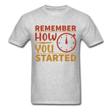 Remember how you started shirt Inspirational Quote Tshirt motivational T-Shirt - heather gray