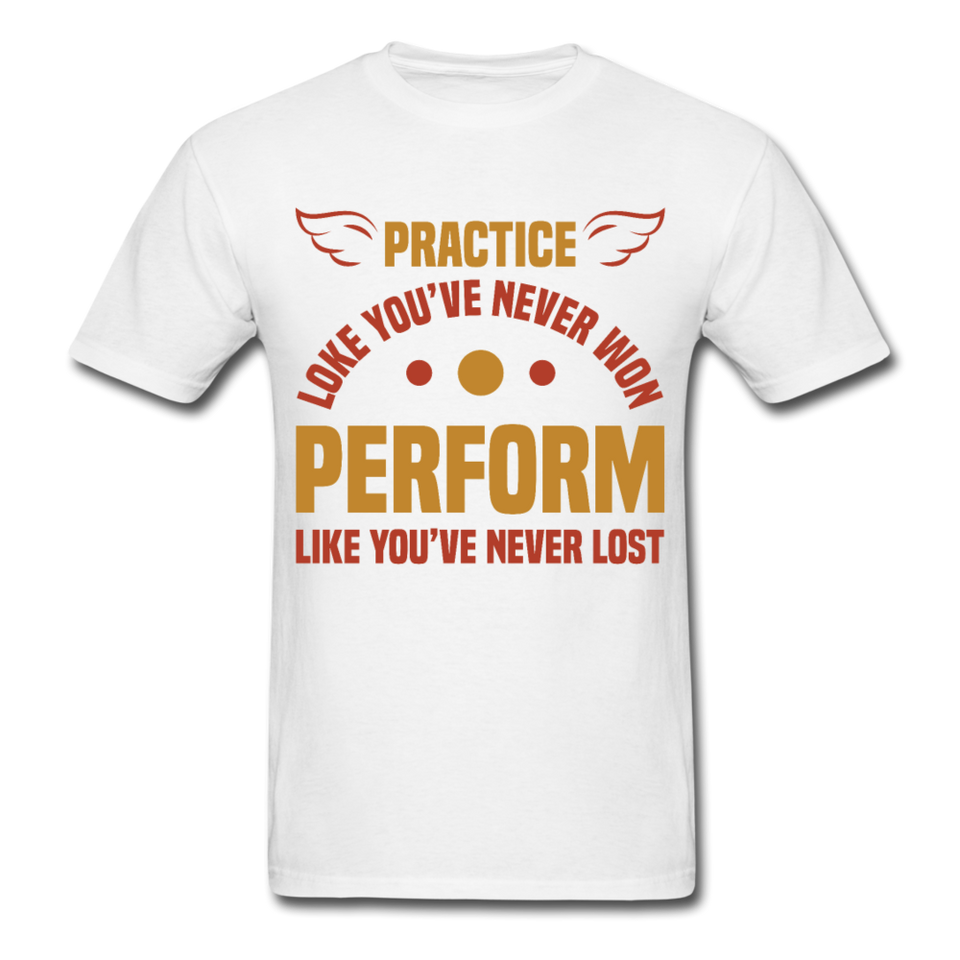 Practice shirt Inspirational Quote Tshirt motivational T-Shirt - white