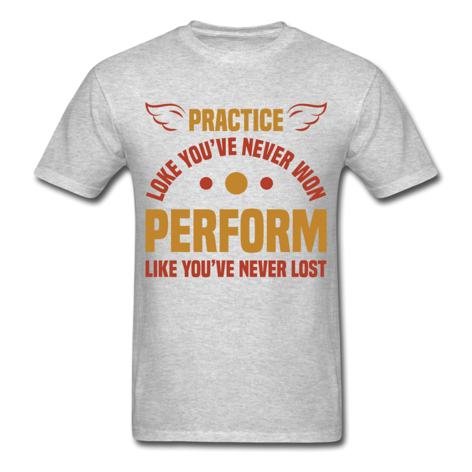 Practice shirt Inspirational Quote Tshirt motivational T-Shirt - heather gray