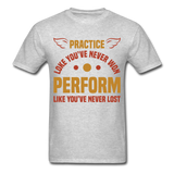 Practice shirt Inspirational Quote Tshirt motivational T-Shirt - heather gray