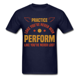 Practice shirt Inspirational Quote Tshirt motivational T-Shirt - navy
