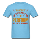 Practice shirt Inspirational Quote Tshirt motivational T-Shirt - aquatic blue