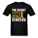 The Secret is Getting Started Inspirational Quote Tshirt motivational T-Shirt - black