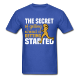 The Secret is Getting Started Inspirational Quote Tshirt motivational T-Shirt - royal blue