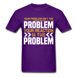 Your Reaction is the Problem Inspirational Quote Tshirt motivational T-Shirt - purple