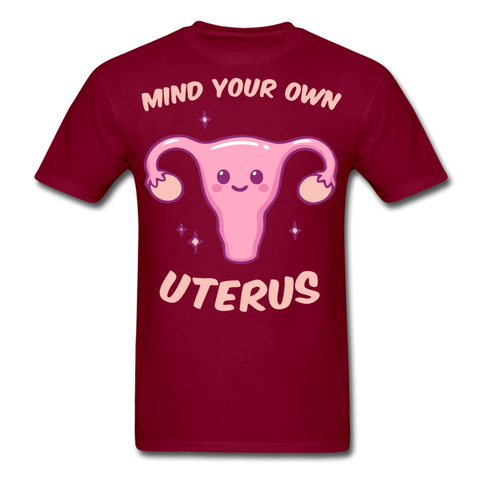 Mind your own uterus shirt Funny Women's Reproductive Rights Girl Power T-shirt - burgundy