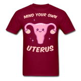 Mind your own uterus shirt Funny Women's Reproductive Rights Girl Power T-shirt - burgundy