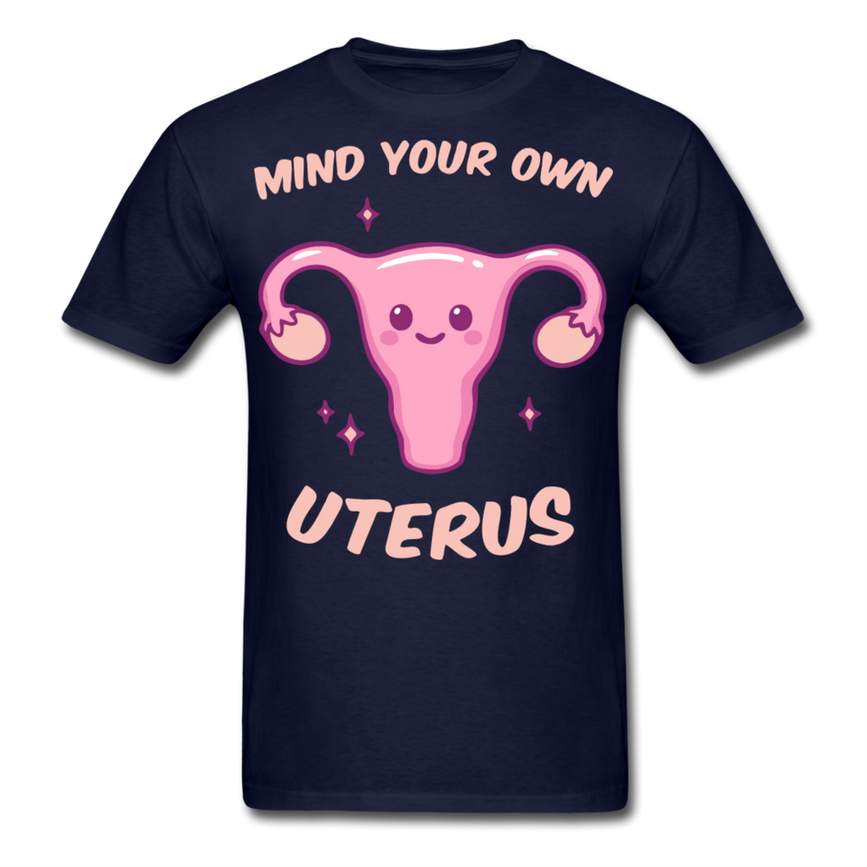 Mind your own uterus shirt Funny Women's Reproductive Rights Girl Power T-shirt - navy