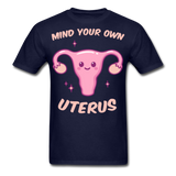 Mind your own uterus shirt Funny Women's Reproductive Rights Girl Power T-shirt - navy