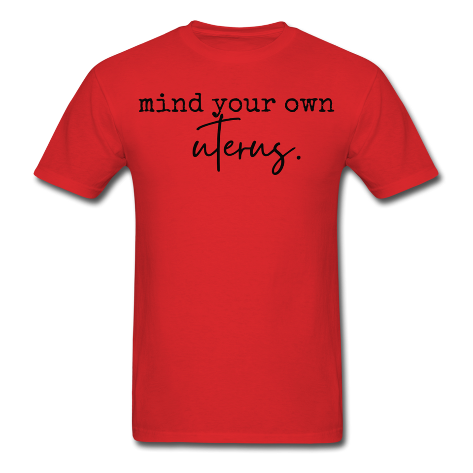 Mind your own uterus shirt Funny Women's Reproductive Rights Girl Power T-shirt - red