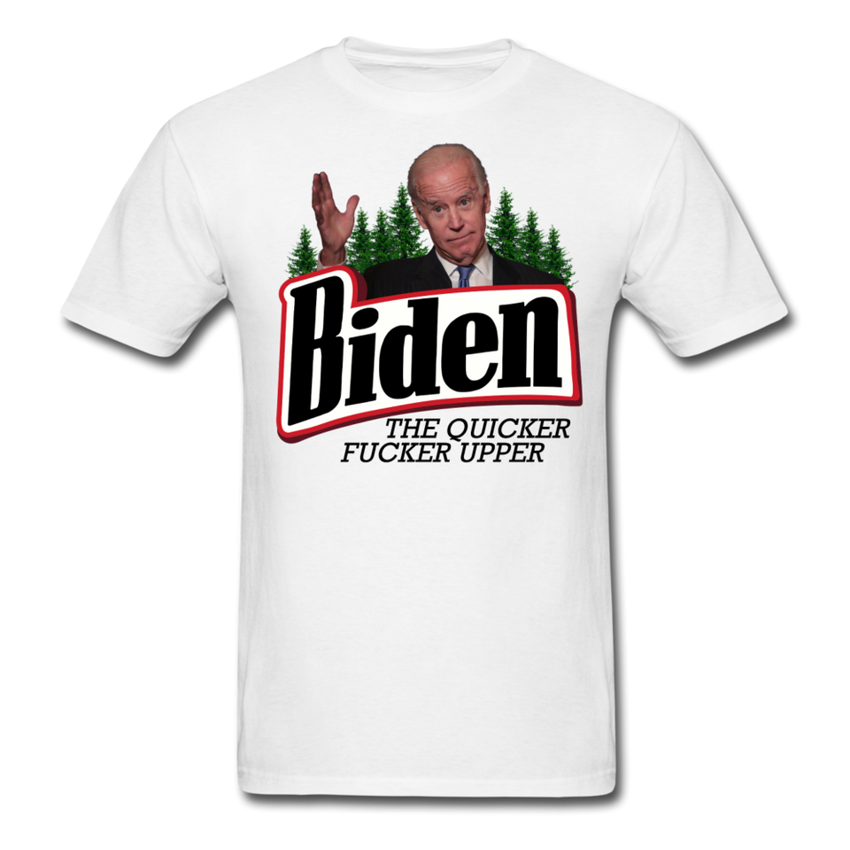 Biden The Quicker Fucker Upper shirt Anti Biden Suck Sarcastic Saying T-shirt - white