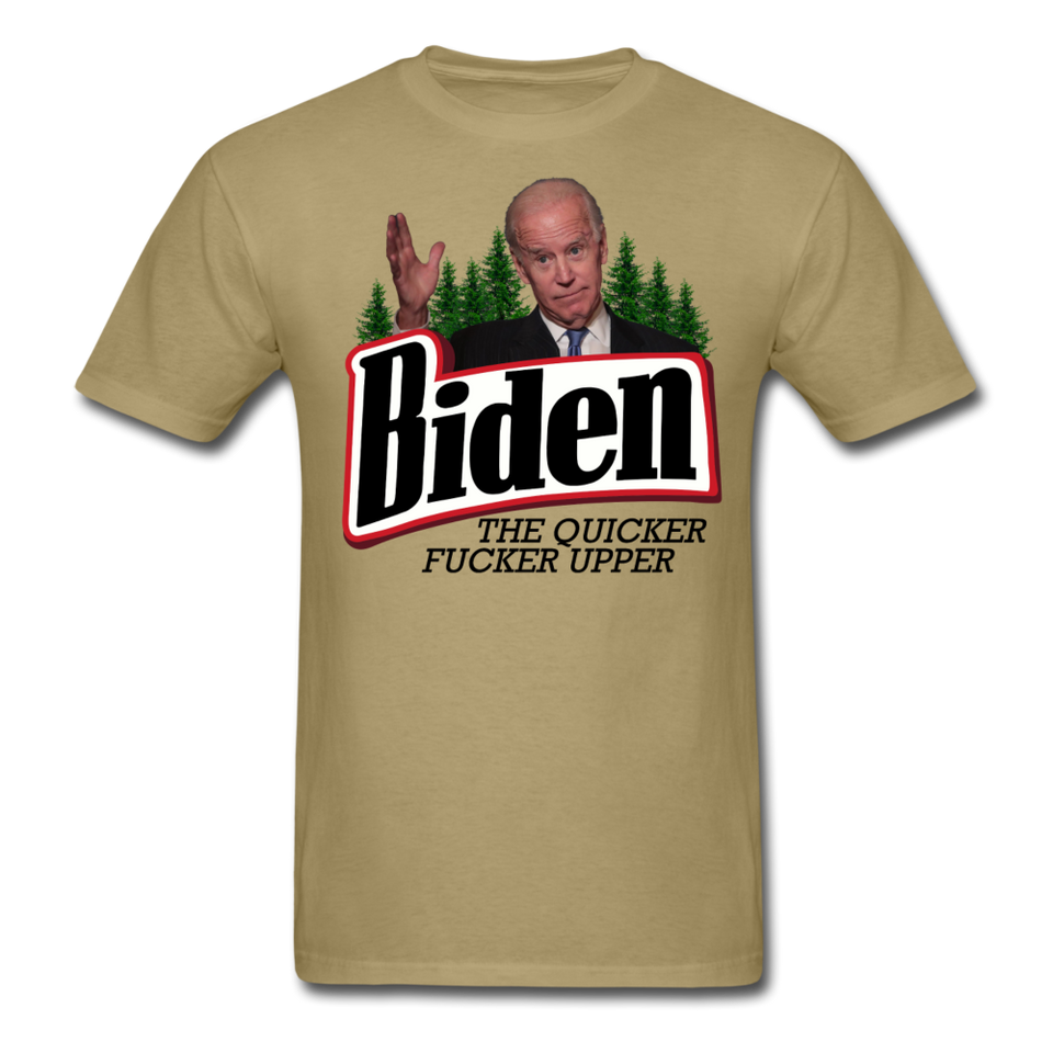Biden The Quicker Fucker Upper shirt Anti Biden Suck Sarcastic Saying T-shirt - khaki