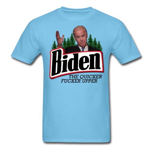 Biden The Quicker Fucker Upper shirt Anti Biden Suck Sarcastic Saying T-shirt - aquatic blue