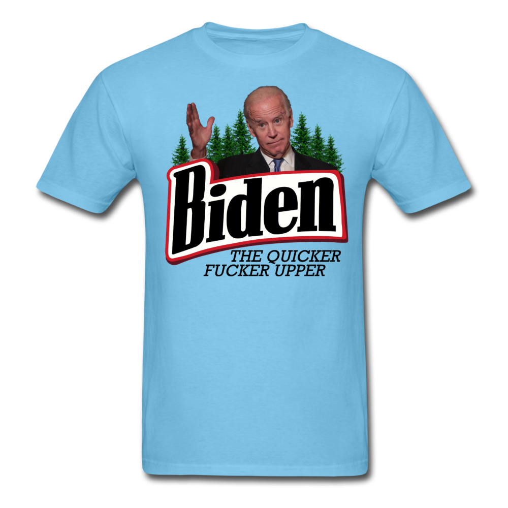 Biden The Quicker Fucker Upper shirt Anti Biden Suck Sarcastic Saying T-shirt - aquatic blue