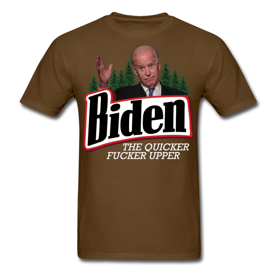 Biden The Quicker Fucker Upper shirt Anti Biden Suck Sarcastic Saying T-shirt - brown