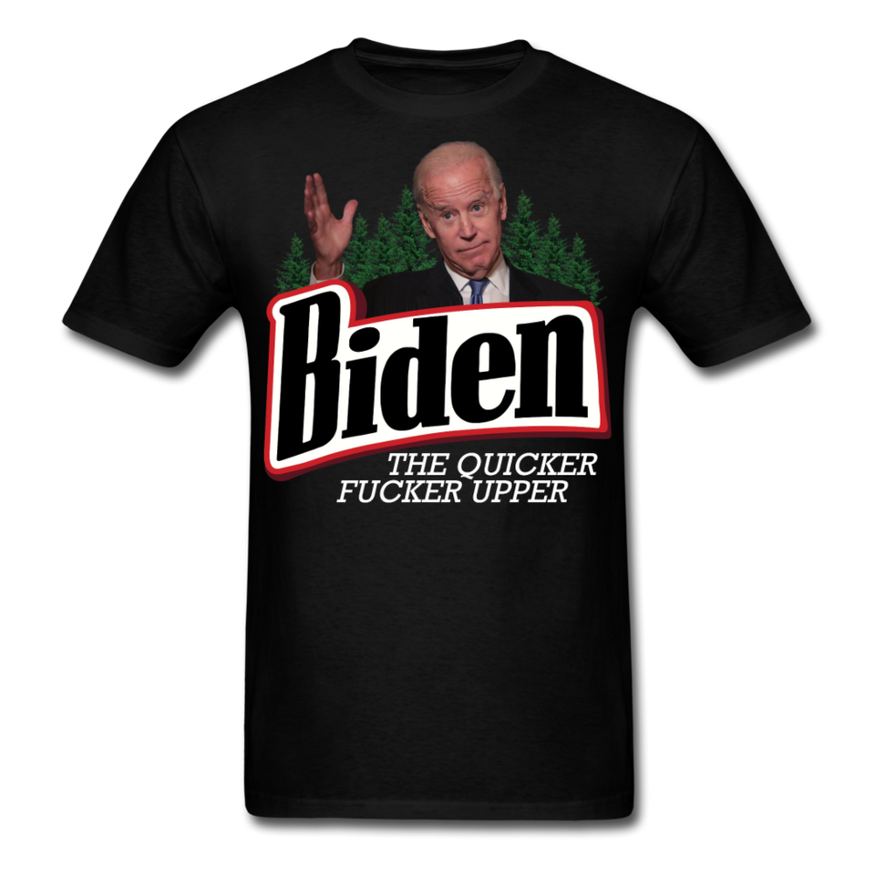 Biden The Quicker Fucker Upper shirt Anti Biden Suck Sarcastic Saying T-shirt - black