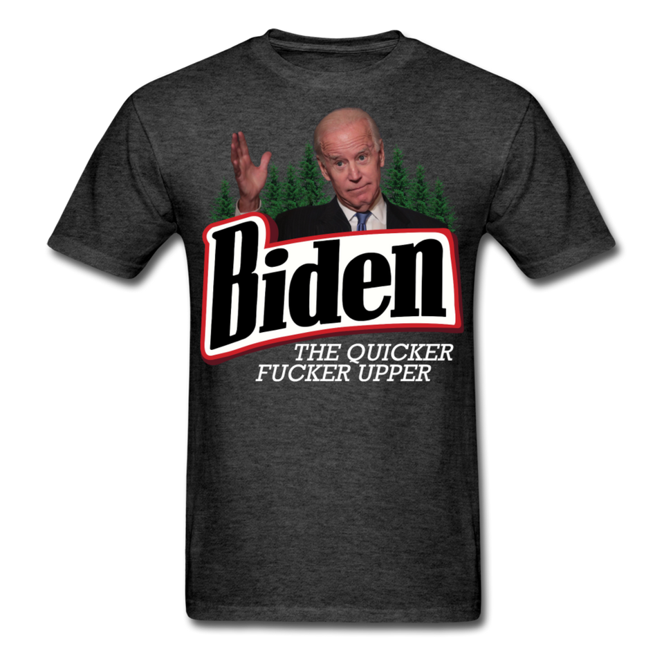 Biden The Quicker Fucker Upper shirt Anti Biden Suck Sarcastic Saying T-shirt - heather black