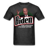 Biden The Quicker Fucker Upper shirt Anti Biden Suck Sarcastic Saying T-shirt - heather black