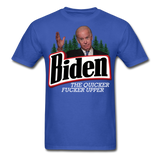 Biden The Quicker Fucker Upper shirt Anti Biden Suck Sarcastic Saying T-shirt - royal blue