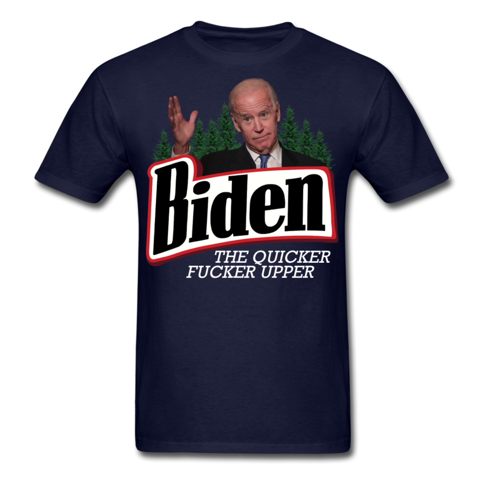 Biden The Quicker Fucker Upper shirt Anti Biden Suck Sarcastic Saying T-shirt - navy