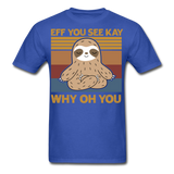 Eff You See Kay Why Oh You shirt - royal blue