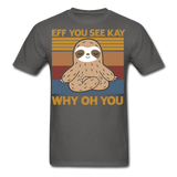 Eff You See Kay Why Oh You shirt - charcoal