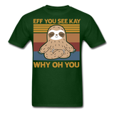 Eff You See Kay Why Oh You shirt - forest green
