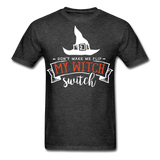 Dont make me flip my witch switch shirt Funny Halloween Witch T-Shirt - heather black