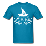 Dont make me flip my witch switch shirt Funny Halloween Witch T-Shirt - turquoise