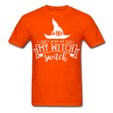 Dont make me flip my witch switch shirt Funny Halloween Witch T-Shirt - orange