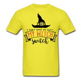 Dont make me flip my witch switch shirt Funny Halloween Witch T-Shirt - yellow