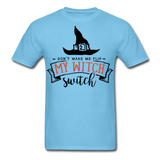 Dont make me flip my witch switch shirt Funny Halloween Witch T-Shirt - aquatic blue
