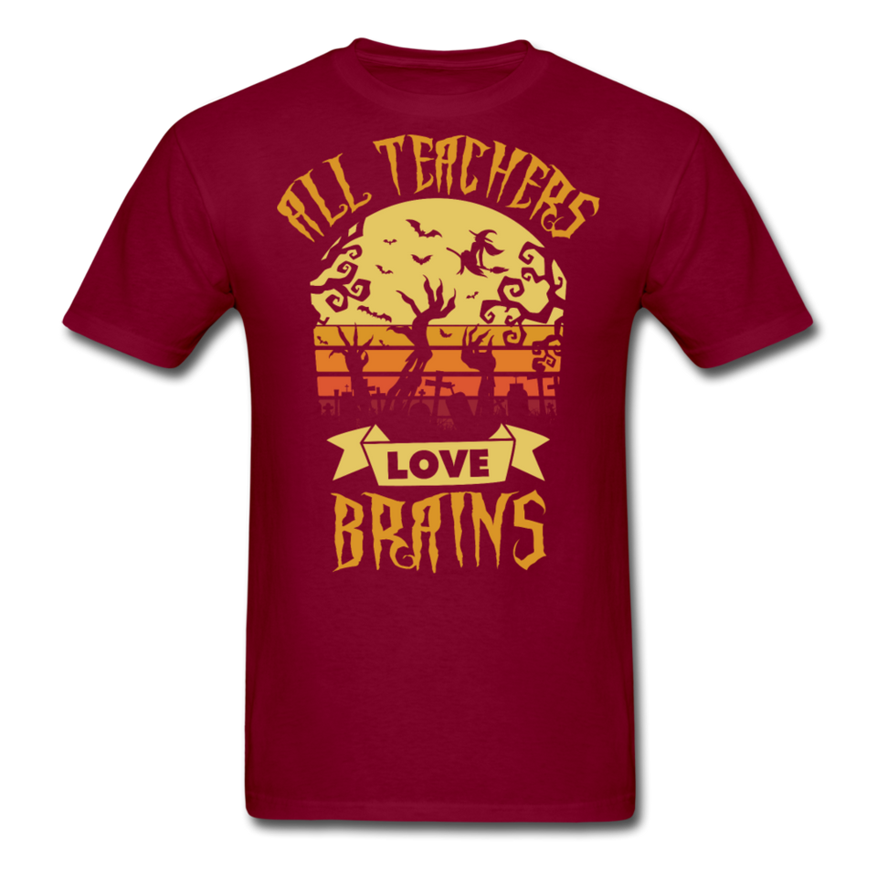 All teachers love brains shirt Funny Halloween Teacher T-Shirt Size S-6XL - burgundy