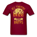 All teachers love brains shirt Funny Halloween Teacher T-Shirt Size S-6XL - burgundy