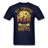 All teachers love brains shirt Funny Halloween Teacher T-Shirt Size S-6XL - navy