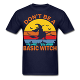 Dont be a basic witch shirt Funny Halloween T-Shirt - navy