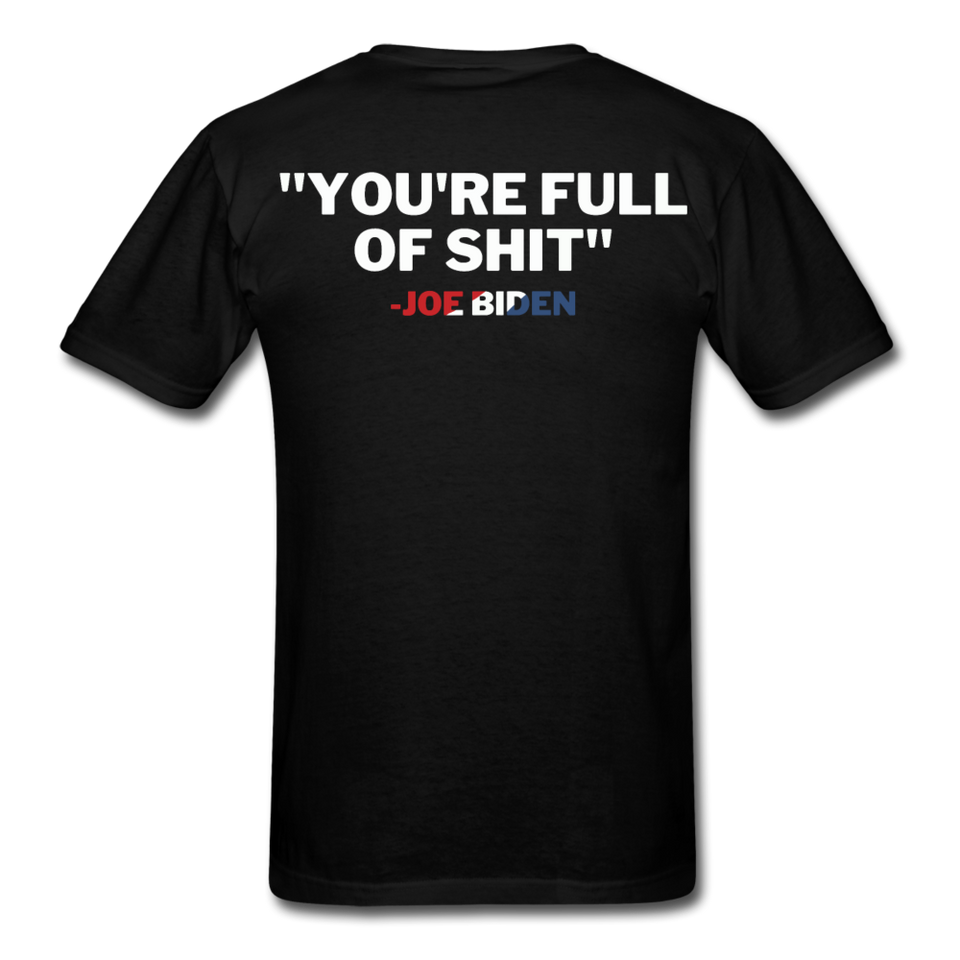 Joe Biden 2020 Funny Shirt You're Full of $h*t President TShirt [BackPrint Only] - black