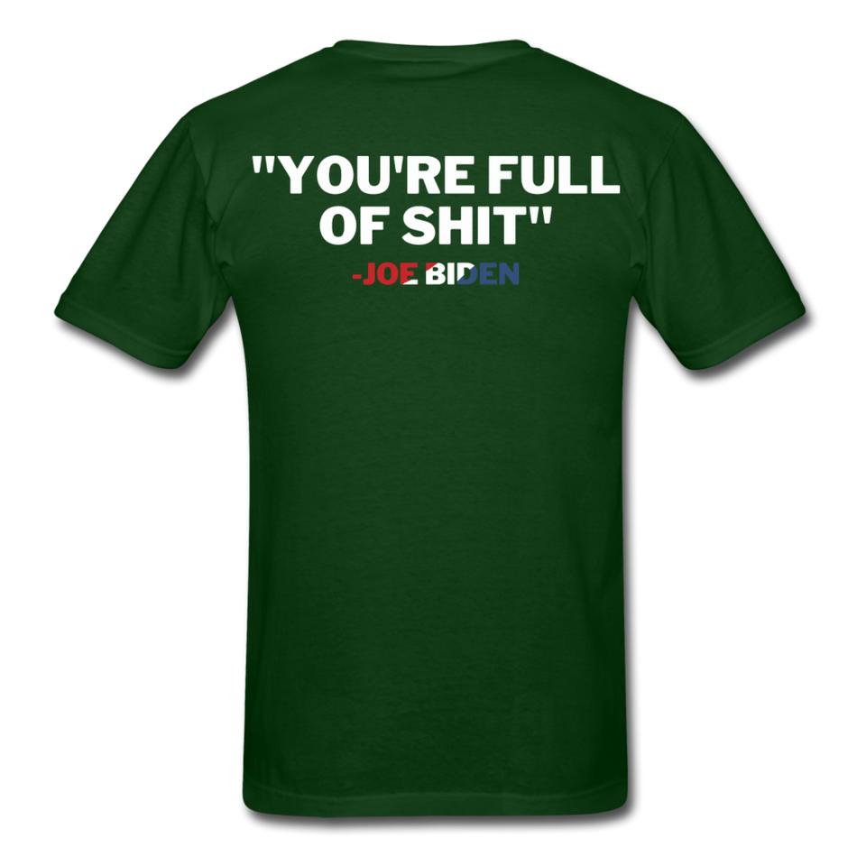 Joe Biden 2020 Funny Shirt You're Full of $h*t President TShirt [BackPrint Only] - forest green