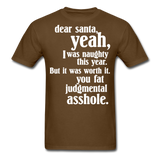Dear Santa You Fat Asshole Naughty List Xmas Sarcastic Tee - brown