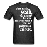 Dear Santa You Fat Asshole Naughty List Xmas Sarcastic Tee - heather black