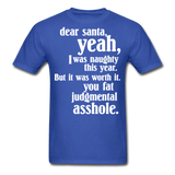 Dear Santa You Fat Asshole Naughty List Xmas Sarcastic Tee - royal blue