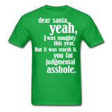Dear Santa You Fat Asshole Naughty List Xmas Sarcastic Tee - bright green
