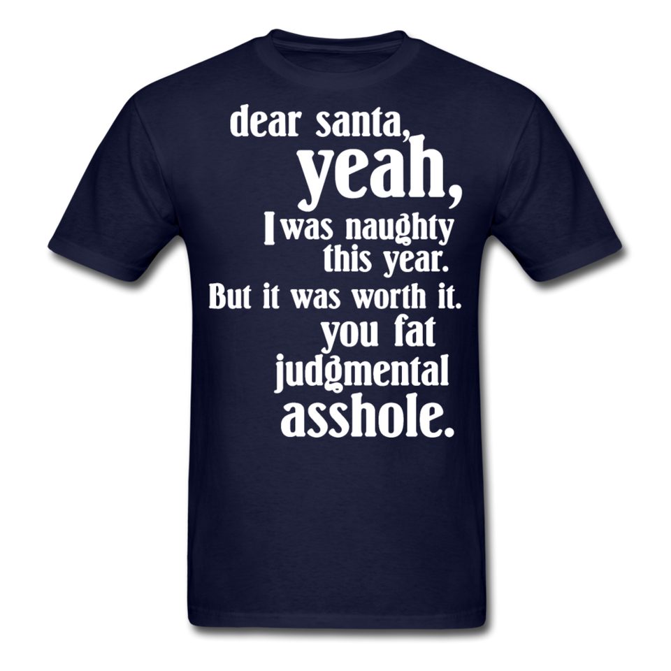 Dear Santa You Fat Asshole Naughty List Xmas Sarcastic Tee - navy