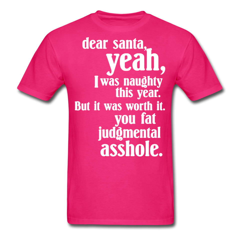 Dear Santa You Fat Asshole Naughty List Xmas Sarcastic Tee - fuchsia